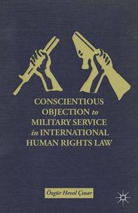 Cover image for Conscientious Objection to Military Service in International Human Rights Law