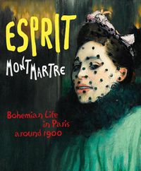 Cover image for Esprit Montmartre: Bohemian Life in Paris around 1900