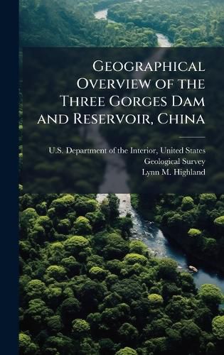 Cover image for Geographical Overview of the Three Gorges Dam and Reservoir, China