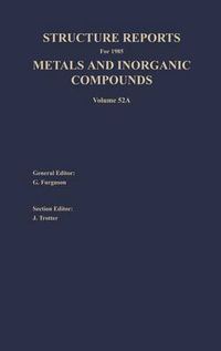 Cover image for Structure Reports for 1985, Volume 52A: Section I Metal Section II Inorganic Compounds