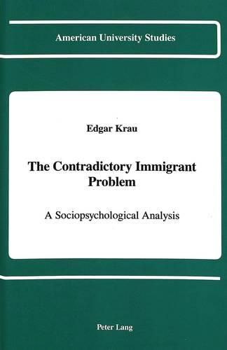 Cover image for The Contradictory Immigrant Problem: A Sociopsychological Analysis