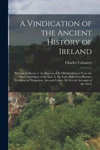 Cover image for A Vindication of the Ancient History of Ireland