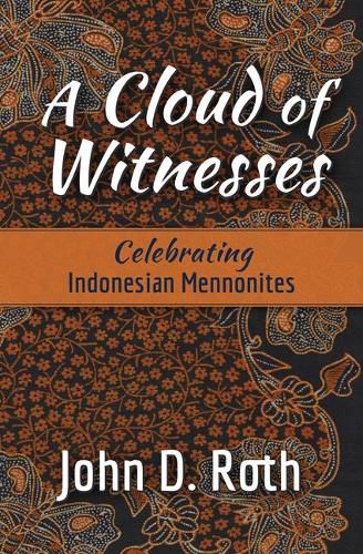 Cover image for A Cloud of Witnesses: Celebrating Indonesian Mennonites