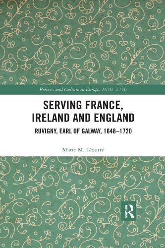 Cover image for Serving France, Ireland and England: Ruvigny, Earl of Galway, 1648-1720