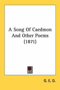 Cover image for A Song of Caedmon and Other Poems (1871)