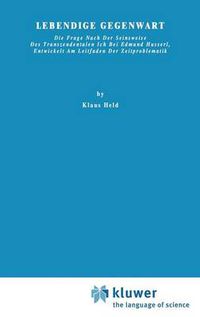 Cover image for Lebendige Gegenwart: Die Frage nach der Seinsweise des Transzendentalen Ich bei Edmund Husserl, Entwickelt am Leitfaden der Zeitproblematik