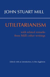 Cover image for Utilitarianism: With Related Remarks from Mill's Other Writings