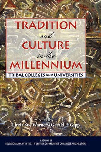 Tradition and Culture in the Millennium: Tribal Colleges and Universities