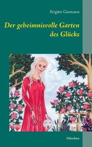 Cover image for Der geheimnisvolle Garten des Glucks: Marchen