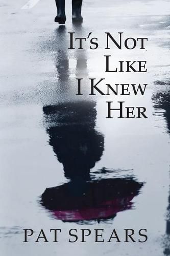 Cover image for It's Not Like I Knew Her