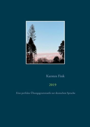 Cover image for 2019: Eine perfekte UEbungsgrammatik zur deutschen Sprache