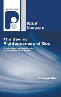 Cover image for The Saving Righteousness of God: Studies on Paul, Justification, and the New Perspective
