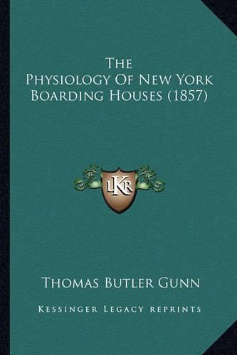 Cover image for The Physiology of New York Boarding Houses (1857) the Physiology of New York Boarding Houses (1857)