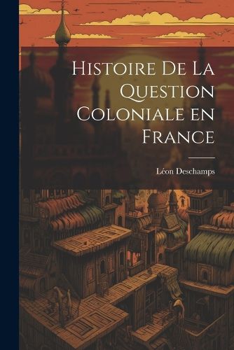 Cover image for Histoire de la question coloniale en France