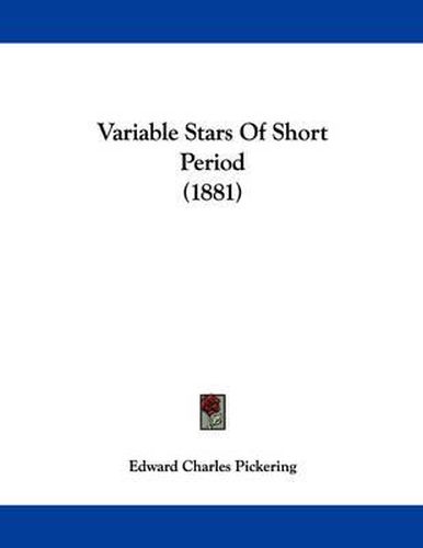 Variable Stars of Short Period (1881)