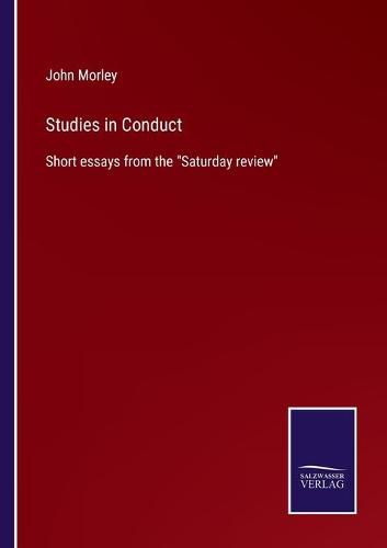 Cover image for Studies in Conduct: Short essays from the Saturday review