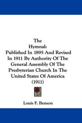 Cover image for The Hymnal: Published in 1895 and Revised in 1911 by Authority of the General Assembly of the Presbyterian Church in the United States of America (1911)