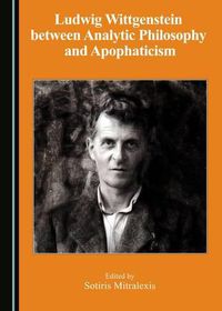 Cover image for Ludwig Wittgenstein between Analytic Philosophy and Apophaticism