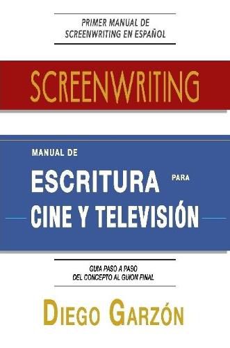 Cover image for Screenwriting: Manual De Escritura Para Cine y Television