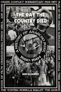 Cover image for The Day The Country Died: A History of Anarcho Punk 1980-1984