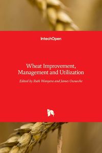 Cover image for Wheat Improvement, Management and Utilization