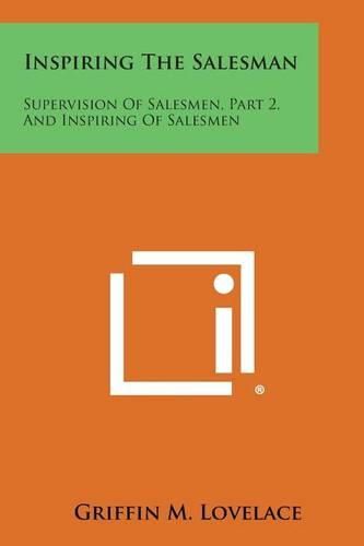 Inspiring the Salesman: Supervision of Salesmen, Part 2, and Inspiring of Salesmen