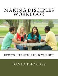 Cover image for Making Disciples Workbook: How to Help People Follow Christ