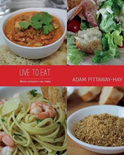 Cover image for Live to Eat: Meals Everyone Can Make