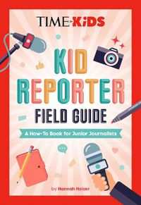 Cover image for TIME for Kids: Kid Reporter Field Guide