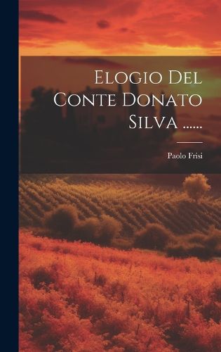 Cover image for Elogio Del Conte Donato Silva ......