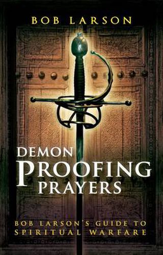 Cover image for Demon Proofing Prayers: Bob Larson's Guide to Spiritual Warfare