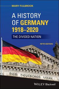 Cover image for A History of Germany 1918 - 2020: The Divided Nation