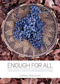 Cover image for Enough for All: Foods of My Dry Creek Pomo and Bodega Miwuk People