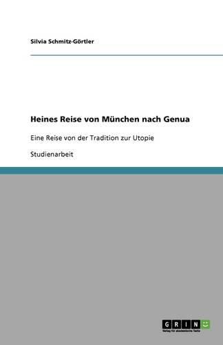 Heines Reise von Munchen nach Genua: Eine Reise von der Tradition zur Utopie