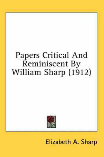 Papers Critical and Reminiscent by William Sharp (1912)