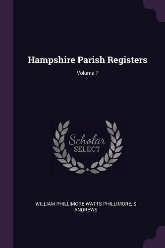 Cover image for Hampshire Parish Registers; Volume 7