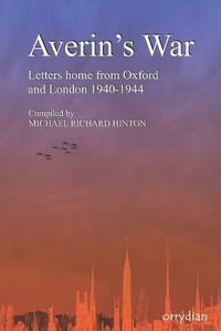 Cover image for Averin's War: Letters home from Oxford and London 1940-1944