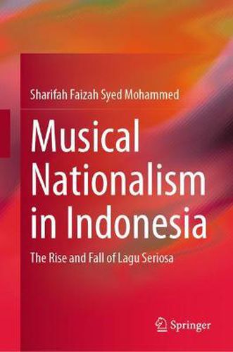 Cover image for Musical Nationalism in Indonesia: The Rise and Fall of Lagu Seriosa