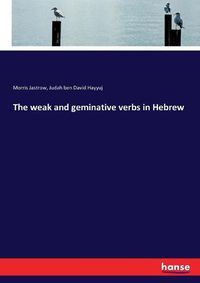 Cover image for The weak and geminative verbs in Hebrew