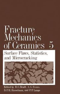 Cover image for Fracture Mechanics of Ceramics: Volume 5 Surface Flaws, Statistics, and Microcracking