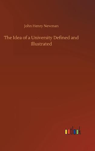 Cover image for The Idea of a University Defined and Illustrated