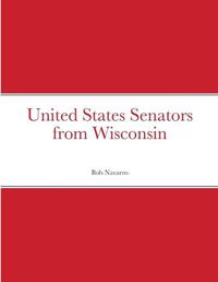 Cover image for United States Senators from Wisconsin