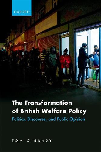 Cover image for The Transformation of British Welfare Policy: Politics, Discourse, and Public Opinion