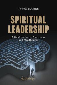 Cover image for Spiritual Leadership: A Guide to Focus, Awareness, and Mindfulness