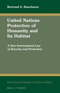 Cover image for United Nations Protection of Humanity and Its Habitat: A New International Law of Security and Protection