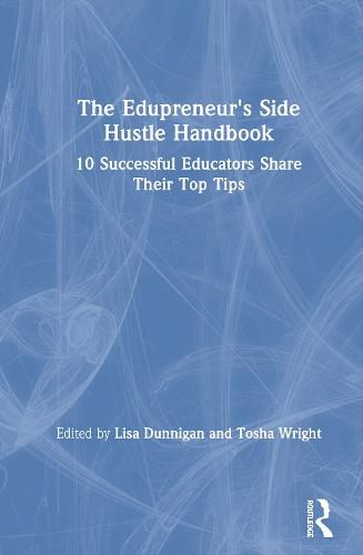 Cover image for The Edupreneur's Side Hustle Handbook: 10 Successful Educators Share Their Top Tips