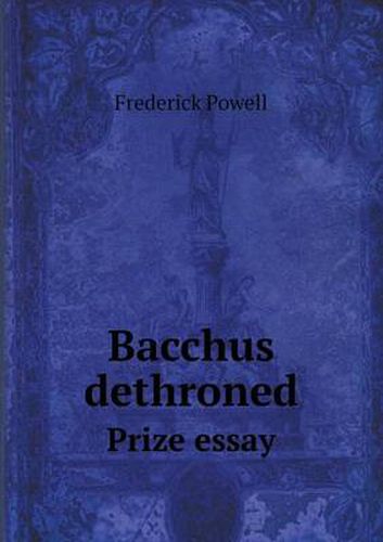 Cover image for Bacchus dethroned Prize essay