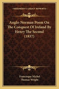 Cover image for Anglo-Norman Poem on the Conquest of Ireland by Henry the Second (1837)
