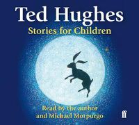 Cover image for Stories for Children: Read by Ted Hughes. Selected and Introduced by Michael Morpurgo