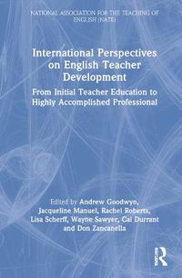 Cover image for International Perspectives on English Teacher Development: From Initial Teacher Education to Highly Accomplished Professional